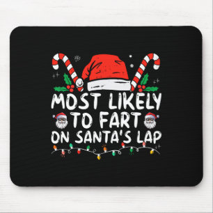 Most Likely To Fart On Santa's Lap Family Christma Mouse Pad