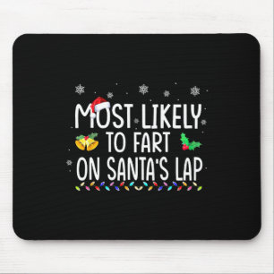 Most Likely To Fart On Santa's Lap Family Christma Mouse Pad