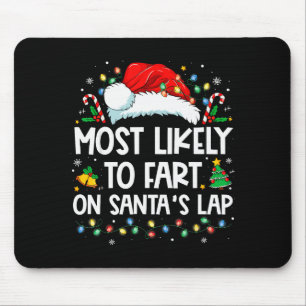 Most Likely To Fart On Santa's Lap Family Christma Mouse Pad