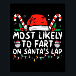 Most Likely To Fart On Santa's Lap Family Christma Poster<br><div class="desc">Most Likely To Fart On Santa's Lap Family Christmas Holiday 2</div>