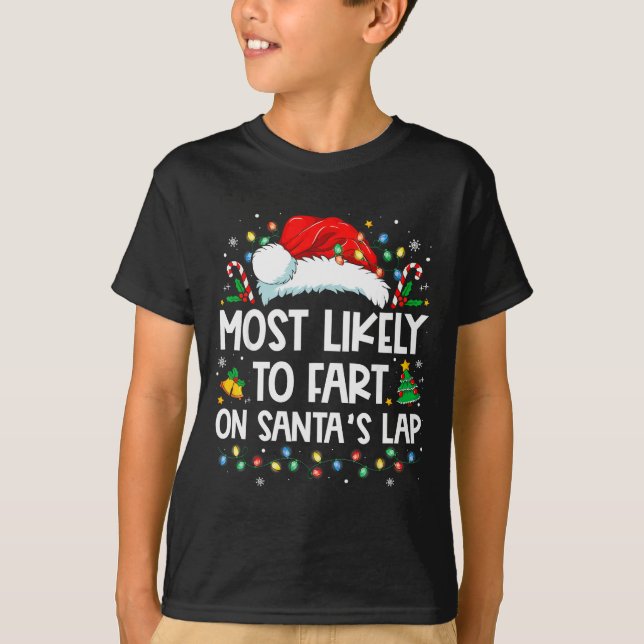 Most Likely To Fart On Santa's Lap Family Christma T-Shirt (Front)