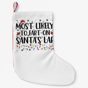 Most Likely To Fart On Santas Lap Family Christmas Small Christmas Stocking