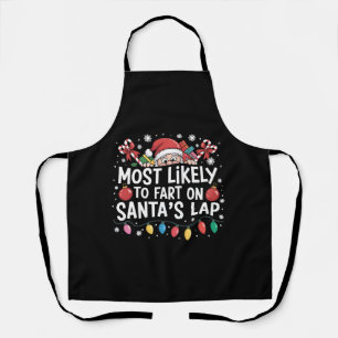 Most Likely To Fart On Santa's Lap Family Crew Apron