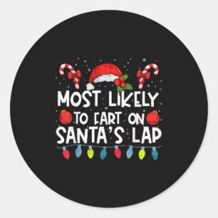 Most Likely To Fart On Santa's Lap Family Crew Chr Classic Round Sticker