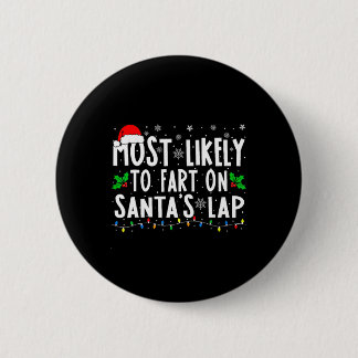 Most Likely To Fart On Santa's Lap Family Matching 6 Cm Round Badge