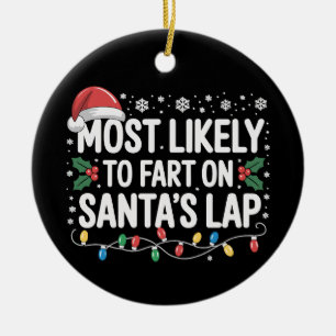 Most Likely To Fart On Santa's Lap Family Matching Ceramic Ornament