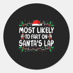 Most Likely To Fart On Santa's Lap Family Matching Classic Round Sticker