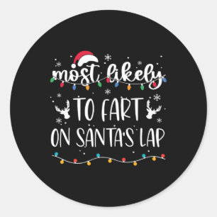 Most Likely To Fart On Santa's Lap Family Matching Classic Round Sticker