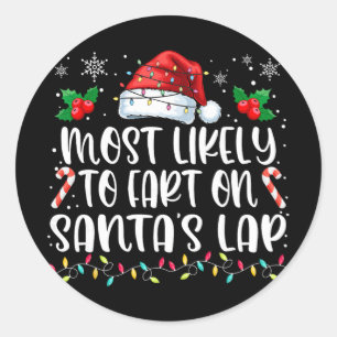 Most Likely To Fart On Santa's Lap Family Matching Classic Round Sticker