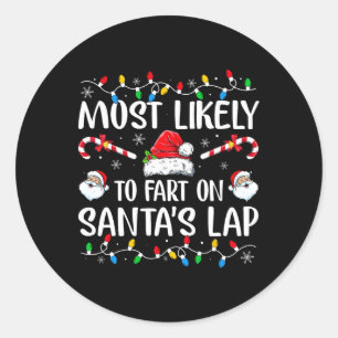 Most Likely To Fart On Santas Lap Family Matching Classic Round Sticker