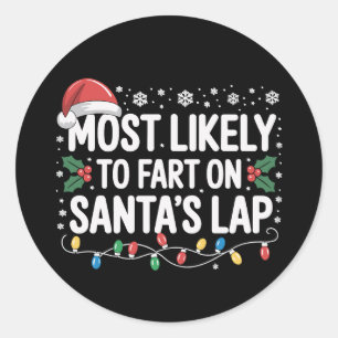 Most Likely To Fart On Santa's Lap Family Matching Classic Round Sticker