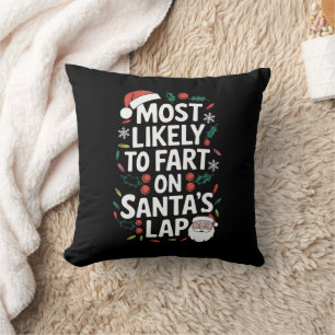 Most Likely To Fart On Santa's Lap Family Matching Cushion