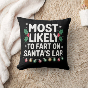 Most Likely To Fart On Santa's Lap Family Matching Cushion