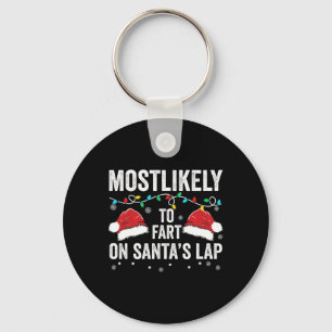 Most Likely To Fart On Santa's Lap Family Matching Key Ring