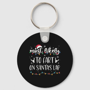 Most Likely To Fart On Santa's Lap Family Matching Key Ring