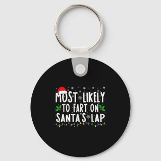 Most Likely To Fart On Santa's Lap Family Matching Key Ring