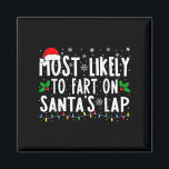 Most Likely To Fart On Santas Lap Family Matching  Magnet<br><div class="desc">Most Likely To Fart On Santas Lap Family Matching Christmas</div>