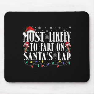 Most Likely To Fart On Santa's Lap Family Matching Mouse Pad