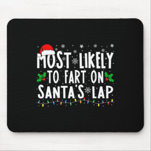Most Likely To Fart On Santa's Lap Family Matching Mouse Pad