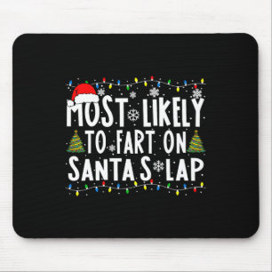 Most Likely To Fart On Santa's Lap Family Matching Mouse Pad