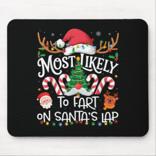 Most Likely To Fart On Santa's Lap Family Matching Mouse Pad