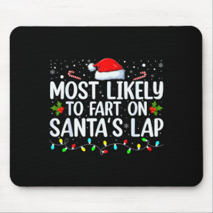 Most Likely To Fart On Santa's Lap Family Matching Mouse Pad