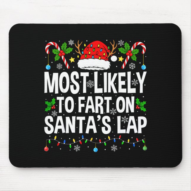 Most Likely To Fart On Santa's Lap Family Matching Mouse Pad (Front)