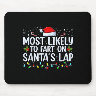 Most Likely To Fart On Santa's Lap Family Matching Mouse Pad