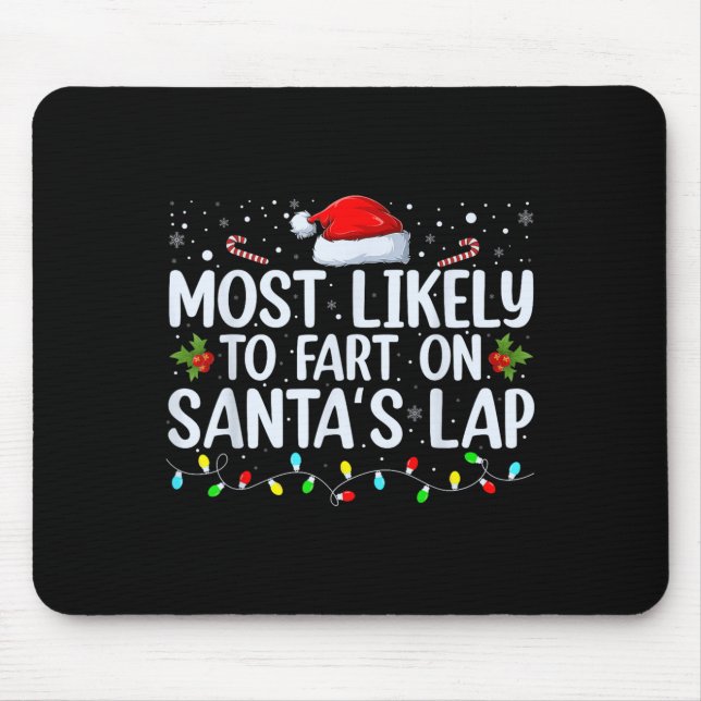 Most Likely To Fart On Santa's Lap Family Matching Mouse Pad (Front)