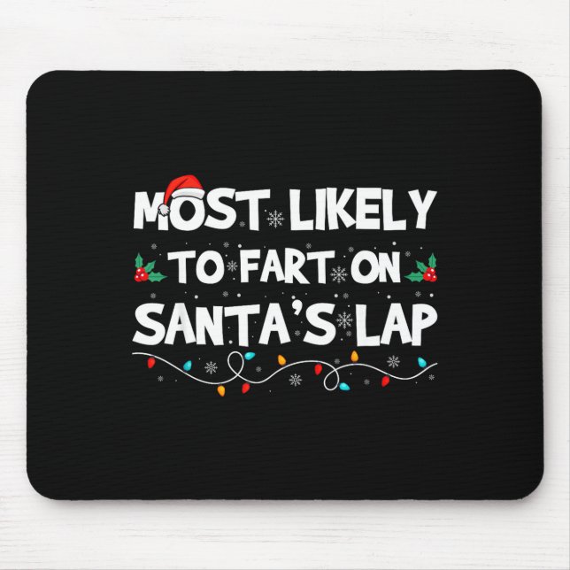 Most Likely To Fart On Santa's Lap Family Matching Mouse Pad (Front)