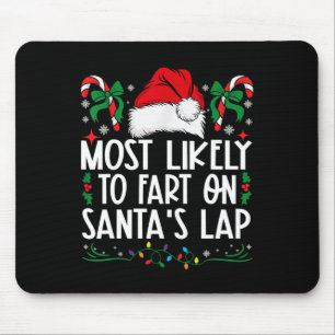 Most Likely To Fart On Santa's Lap Family Matching Mouse Pad