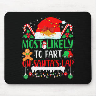 Most Likely To Fart On Santas Lap Family Matching Mouse Pad