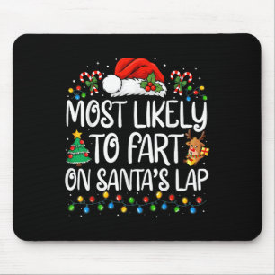 Most Likely To Fart On Santa's Lap Family Matching Mouse Pad