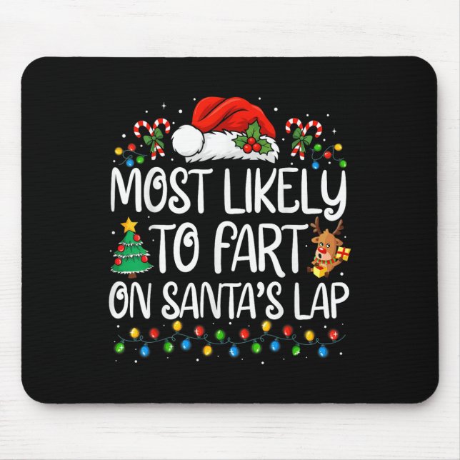Most Likely To Fart On Santa's Lap Family Matching Mouse Pad (Front)
