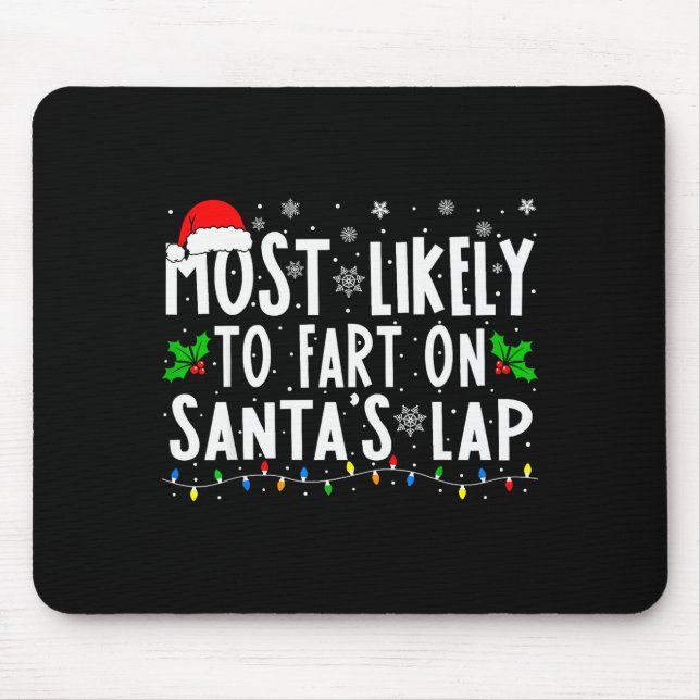 Most Likely To Fart On Santa's Lap Family Matching Mouse Pad (Front)