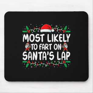 Most Likely To Fart On Santa's Lap Family Matching Mouse Pad