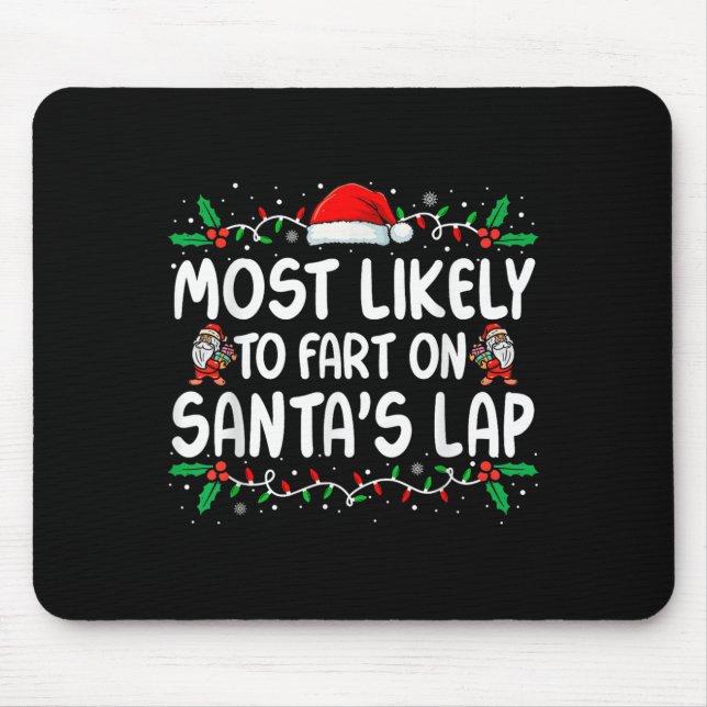 Most Likely To Fart On Santa's Lap Family Matching Mouse Pad (Front)