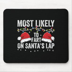 Most Likely To Fart On Santa's Lap Family Matching Mouse Pad