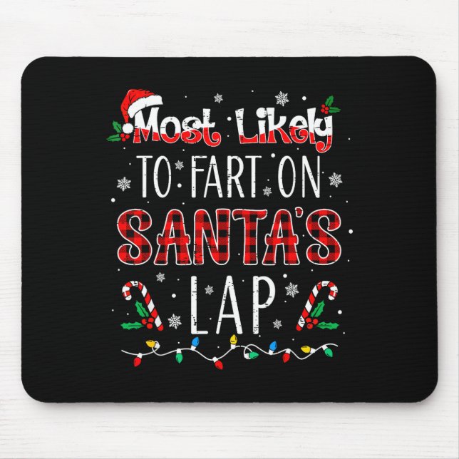 Most Likely To Fart On Santa's Lap Family Matching Mouse Pad (Front)