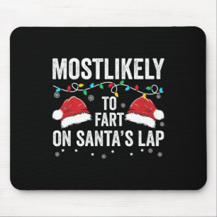 Most Likely To Fart On Santa's Lap Family Matching Mouse Pad