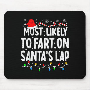 Most Likely To Fart On Santa's Lap Family Matching Mouse Pad