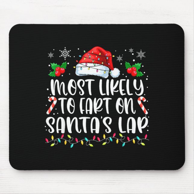 Most Likely To Fart On Santa's Lap Family Matching Mouse Pad (Front)