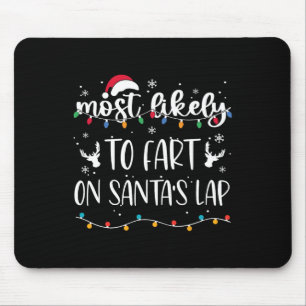 Most Likely To Fart On Santa's Lap Family Matching Mouse Pad