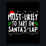 Most Likely To Fart On Santas Lap Family Matching  Poster<br><div class="desc">Most Likely To Fart On Santas Lap Family Matching Christmas</div>