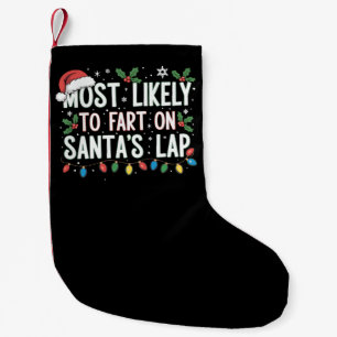 Most Likely To Fart On Santa's Lap Family Matching Small Christmas Stocking