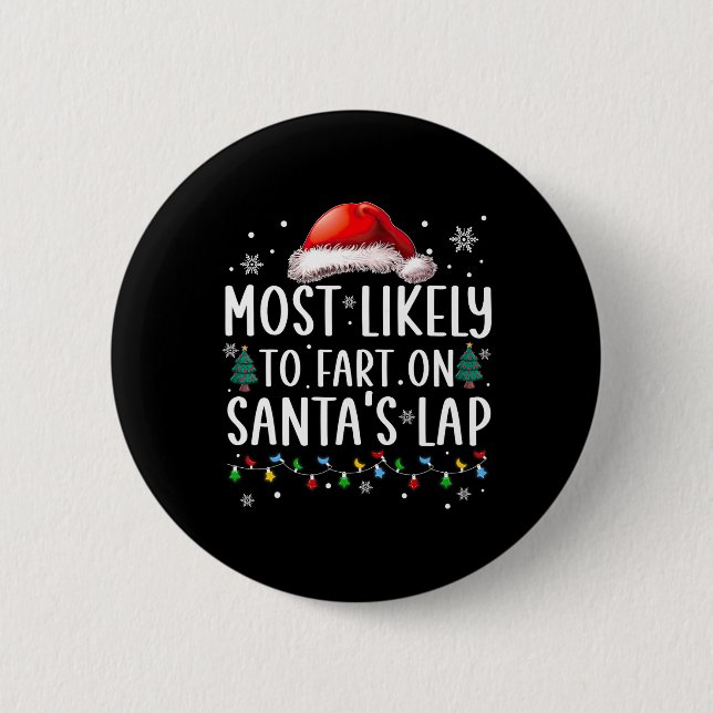 Most Likely To Fart On Santa's Lap Fun Family Chri 6 Cm Round Badge (Front)