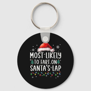 Most Likely To Fart On Santa's Lap Fun Family Chri Key Ring