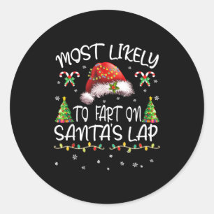 Most Likely To Fart On Santa's Lap Funny Christmas Classic Round Sticker