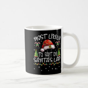 Most Likely To Fart On Santa's Lap Funny Christmas Coffee Mug