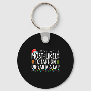 Most Likely To Fart On Santas Lap Funny Christmas Key Ring